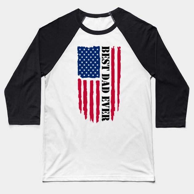 Best Dad Ever Best Dad Ever US American Flag Baseball T-Shirt by JasonShirt